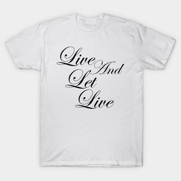 Live and Let Live Inspirational Positive Message of Acceptance T-Shirt by Zen Goat 